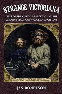 Strange Victoriana: Tales of the Curious, the Weird and the Uncanny from Our Victorian Ancestors book