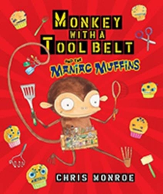 Monkey with a Tool Belt and the Maniac Muffins book