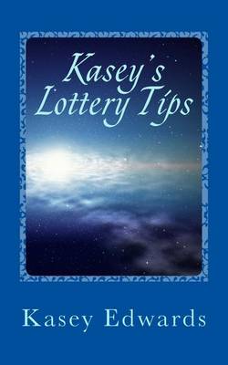 Kasey's Lottery Tips: Kasey's Lottery Tips book