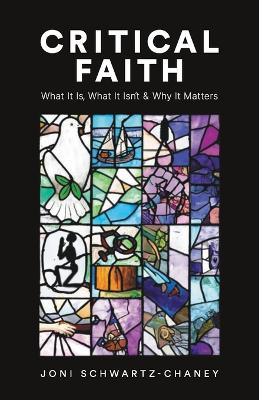 Critical Faith: What It Is, What It Isn't, and Why It Matters book