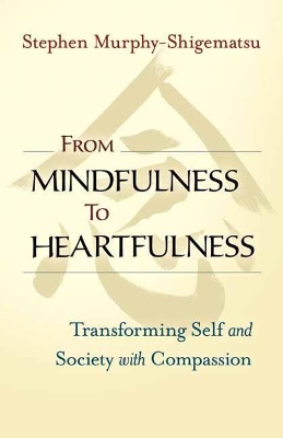From Mindfulness To Heartfulness book