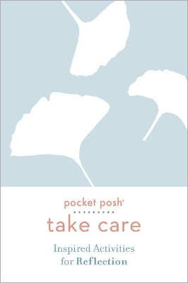 Pocket Posh Take Care: Inspired Activities for Reflection book