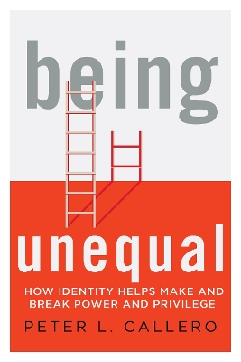 Being Unequal by Peter L. Callero