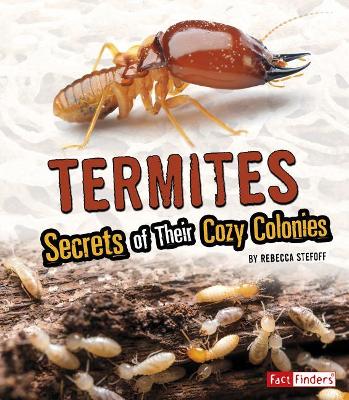Termites: Secrets of Their Cozy Colonies: Secrets of Their Cozy Colonies book