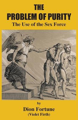 The Problem of Purity: The Use of the Sex Force book