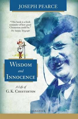 Wisdom and Innocence: A Life of G.K. Chesterton book