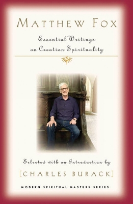 Matthew Fox: Essential Writings on Creation Spirituality book