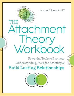 The Attachment Theory Workbook: Powerful Tools to Promote Understanding, Increase Stability, and Build Lasting Relationships book