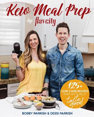 Keto Meal Prep by FlavCity: 125+ Low Carb Recipes That Actually Taste Good (Keto Cookbook, Keto Diet Recipes, Keto Foods, Keto Dinner Ideas) book