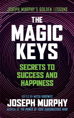 The Magic Keys: Secrets to Success and Happiness book
