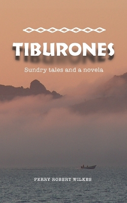 Tiburones: Sundry Tales and A Novela book