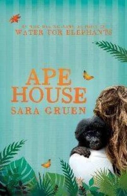 Ape House by Sara Gruen