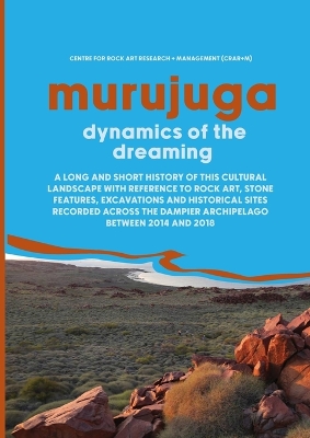 Murujuga: Dynamics of the Dreaming: Excavations and Rock Art and Stone Structure Recording across the Dampier Archipelago between 2014-2018 book