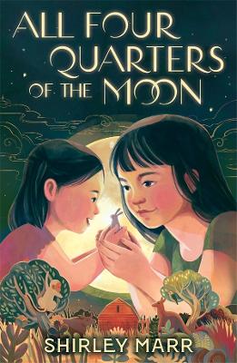 All Four Quarters of the Moon: From the CBCA award-winning author of A Glasshouse of Stars by Shirley Marr