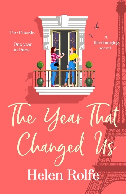 The Year That Changed Us: A beautiful, uplifting, heartwarming read from Helen Rolfe by Helen Rolfe