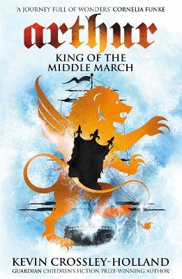 Arthur: King of the Middle March by Kevin Crossley-Holland