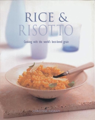 Rice & Risotto: Cooking with the world's best-loved grain book