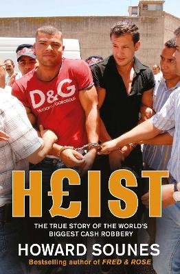 Heist: The True Story of the World's Biggest Cash Robbery book