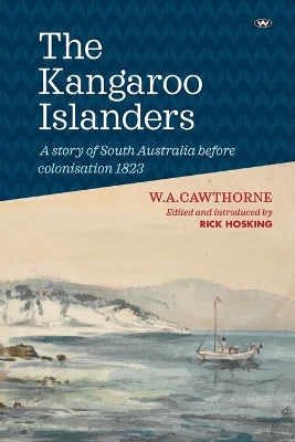 The Kangaroo Islanders: A Story of South Australia Before Colonisation 1823 book