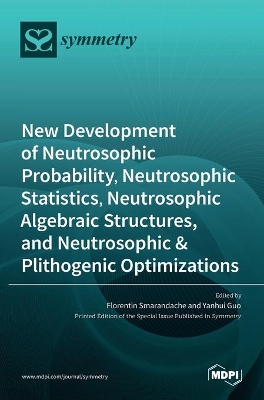 New Development of Neutrosophic Probability, Neutrosophic Statistics, Neutrosophic Algebraic Structures, and Neutrosophic Plithogenic Optimizations book