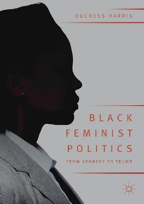 Black Feminist Politics from Kennedy to Trump book