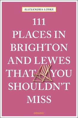 111 Places in Brighton & Lewes That You Shouldn't Miss book
