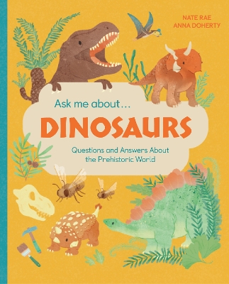 Ask Me About... Dinosaurs: Questions and Answers about Dinosaurs and the Prehistoric World! book
