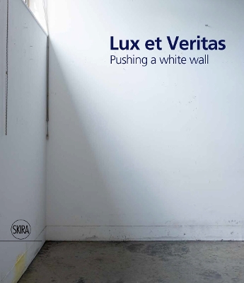 Lux et Veritas: Pushing a White Wall book