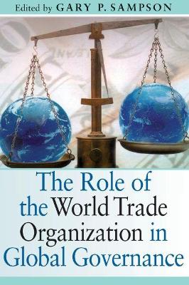 Role of the World Trade Organization in Global Governance book
