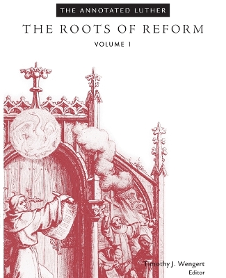 The Annotated Luther, Volume 1: The Roots of Reform book