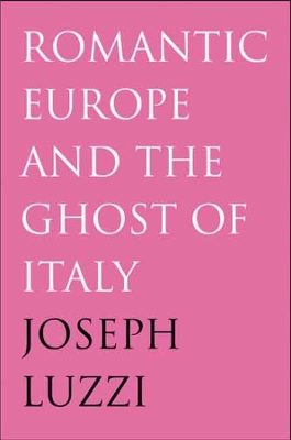 Romantic Europe and the Ghost of Italy book