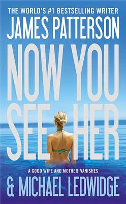 Now You See Her by James Patterson