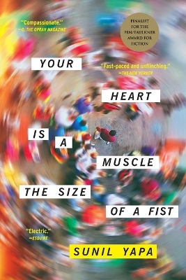 Your Heart Is a Muscle the Size of a Fist by Sunil Yapa