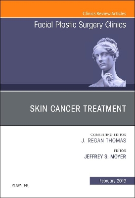 Skin Cancer Surgery, An Issue of Facial Plastic Surgery Clinics of North America: Volume 27-1 book