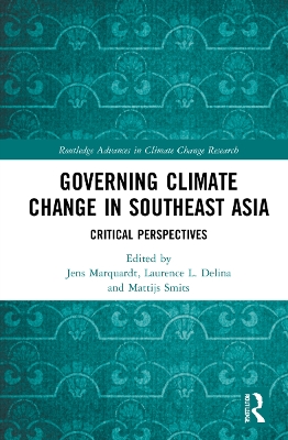 Governing Climate Change in Southeast Asia: Critical Perspectives book