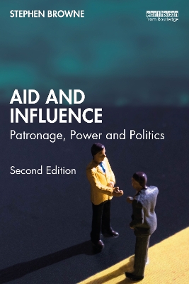 Aid and Influence: Patronage, Power and Politics by Stephen Browne