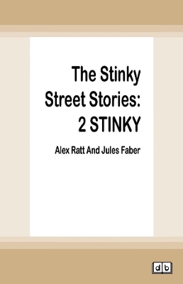 The The Stinky Street Stories: 2 STINKY by Alex Ratt