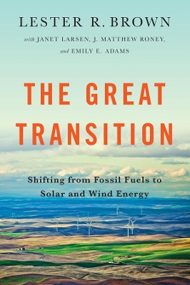 The Great Transition: Shifting from Fossil Fuels to Solar and Wind Energy book