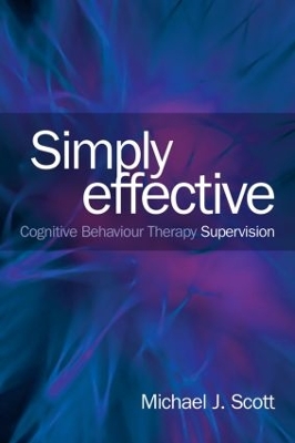 Simply Effective CBT Supervision by Michael J. Scott