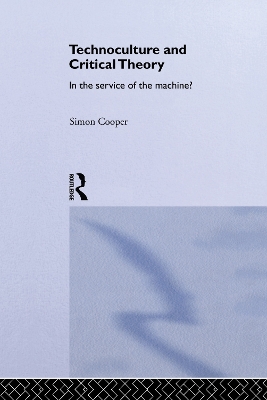 Technoculture and Critical Theory by Simon Cooper