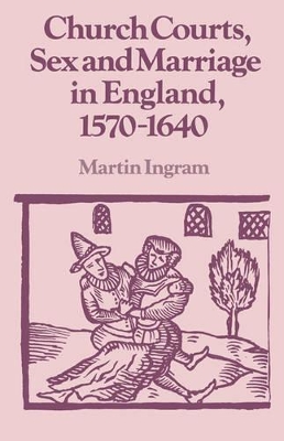 Church Courts, Sex and Marriage in England, 1570-1640 book