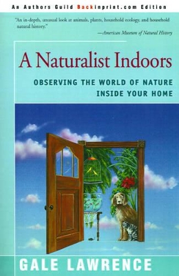 A Naturalist Indoors: Observing the World of Nature Inside Your Home book