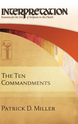 The Ten Commandments by Patrick D Miller