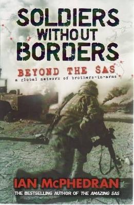 Soldiers without Borders: Beyond the SAS - a Global Network of Brothers-in-arms book