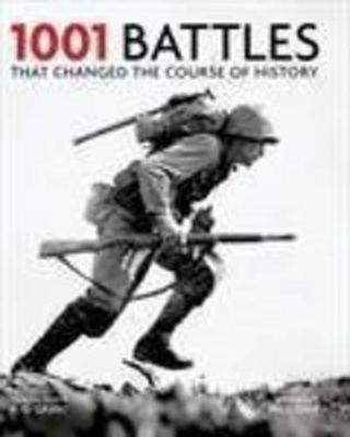 1001 Battles That Changed the Course of History by R G Grant