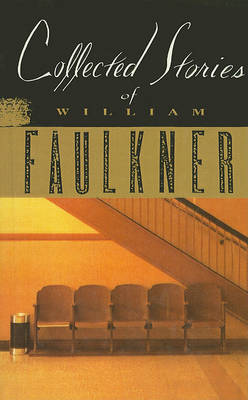 Collected Stories of William Faulkner by William Faulkner