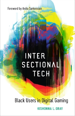 Intersectional Tech: Black Users in Digital Gaming book