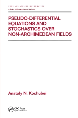 Pseudo-Differential Equations And Stochastics Over Non-Archimedean Fields book