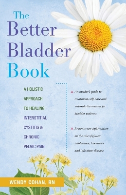 The Better Bladder Book by Wendy L Cohan