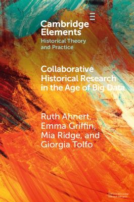 Collaborative Historical Research in the Age of Big Data: Lessons from an Interdisciplinary Project book